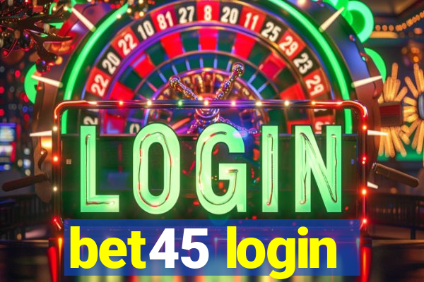 bet45 login